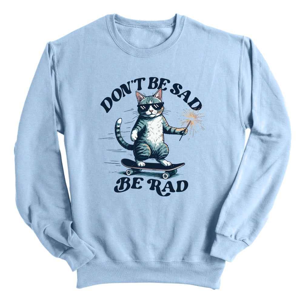 Don't Be Sad Be Rad Cat