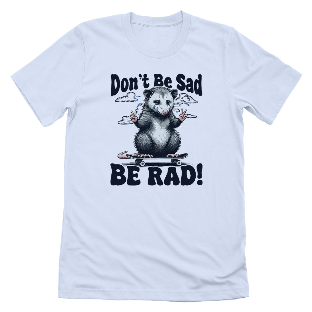 Don't Be Sad Be Rad