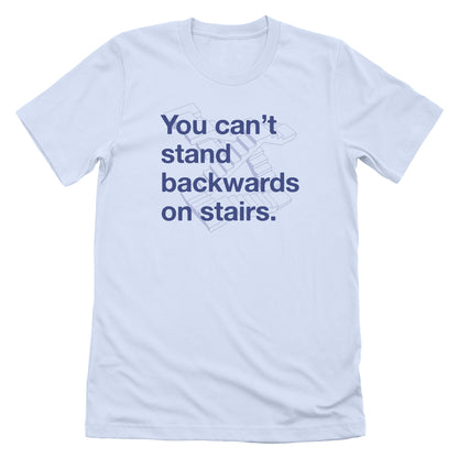 You Can't Stand Backwards on Stairs