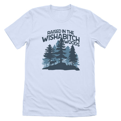 Raised In The Wishabitch Woods