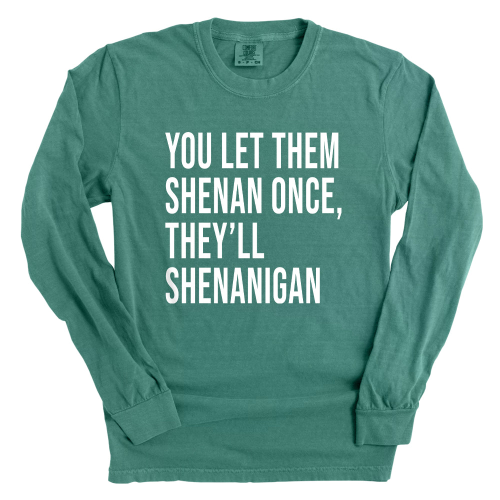 You Let Them Shenan Once, They'll Shenanigan