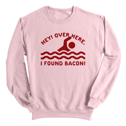 Hey Over Here I Found Bacon