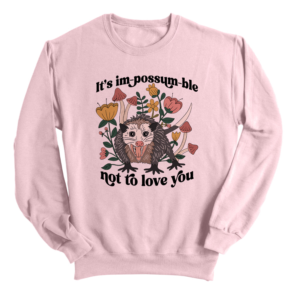 It's im-possum-ble not to love you