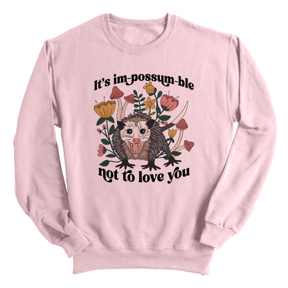 It's im-possum-ble not to love you