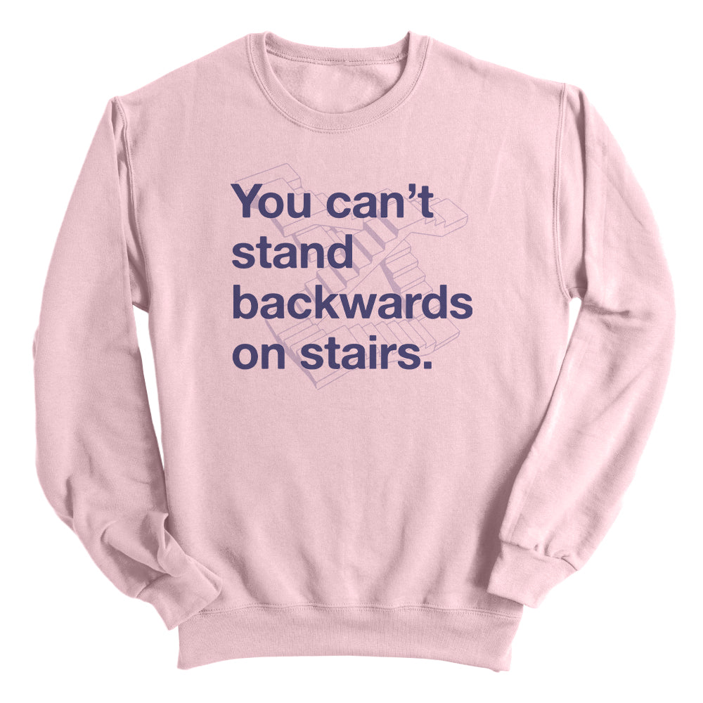 You Can't Stand Backwards on Stairs