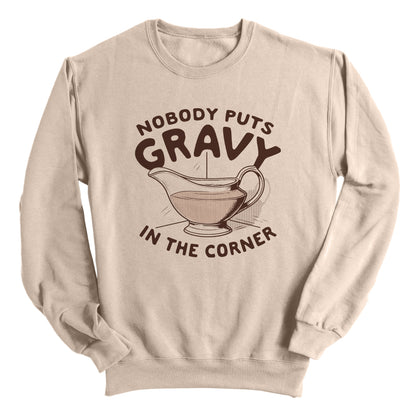 Nobody Puts Gravy In The Corner