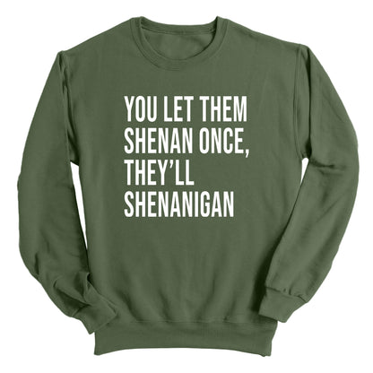 You Let Them Shenan Once, They'll Shenanigan