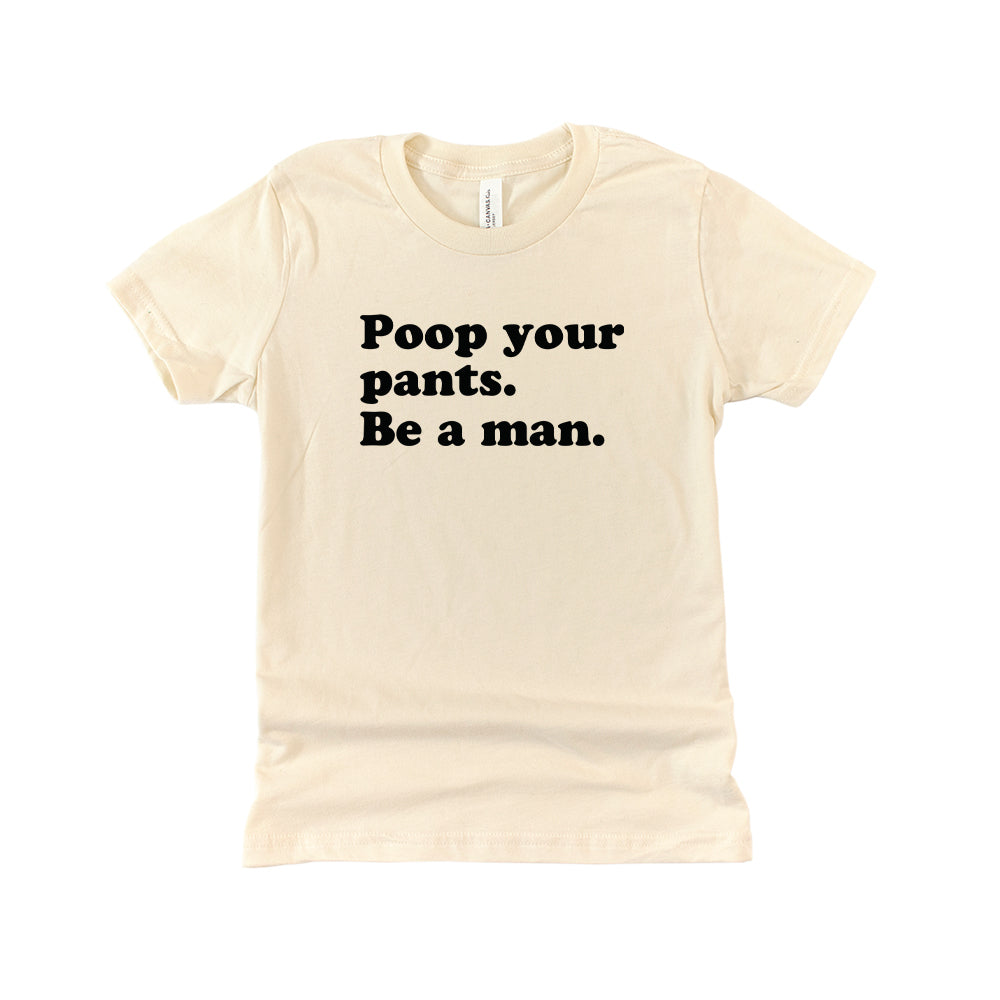 Poop Your Pants Be A Man (Kids)