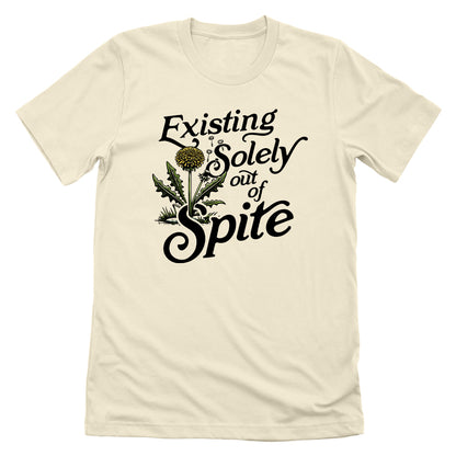 Existing Soley Out Of Spite