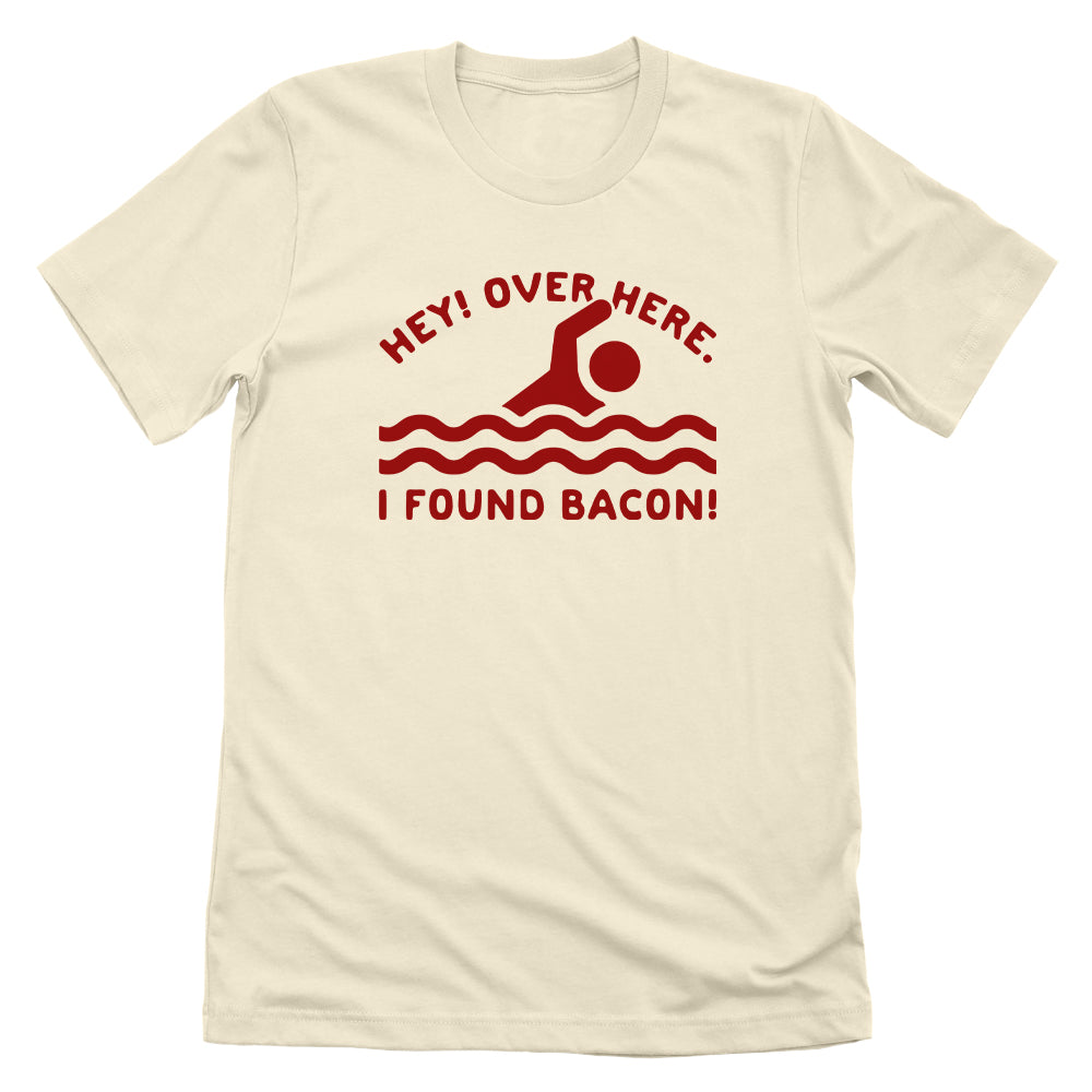 Hey Over Here I Found Bacon