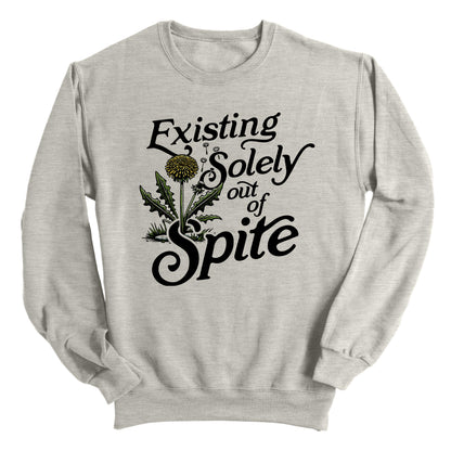 Existing Soley Out Of Spite