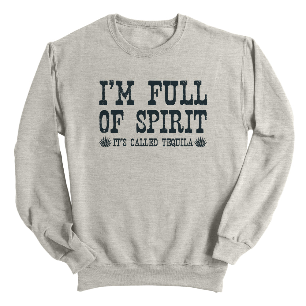 I'm Full of Spirit It's Called Tequila