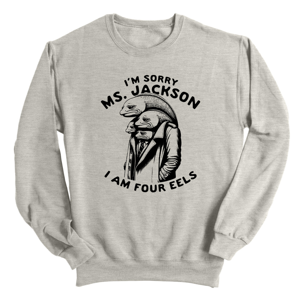 I'm sorry Ms Jackson I am Four Eels