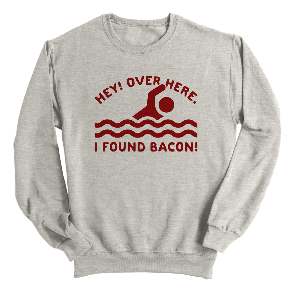 Hey Over Here I Found Bacon