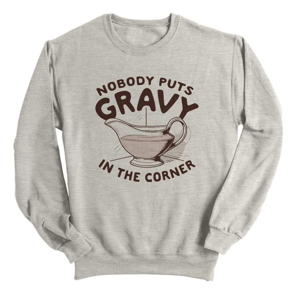 Nobody Puts Gravy In The Corner