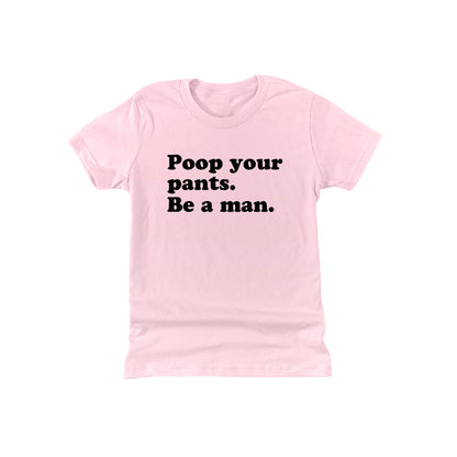 Poop Your Pants Be A Man (Kids)