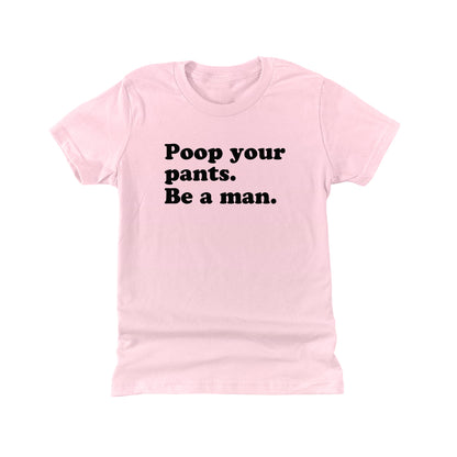 Poop Your Pants Be A Man (Kids)