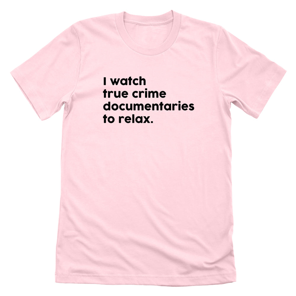 I Watch True Crime To Relax