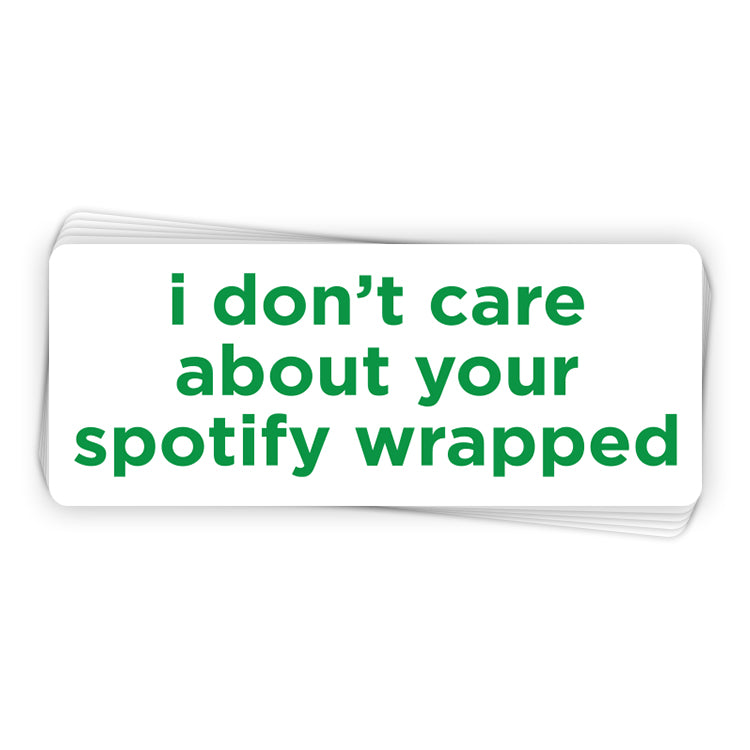 I Don't Care About Your Spotify Wrapped (Decal)