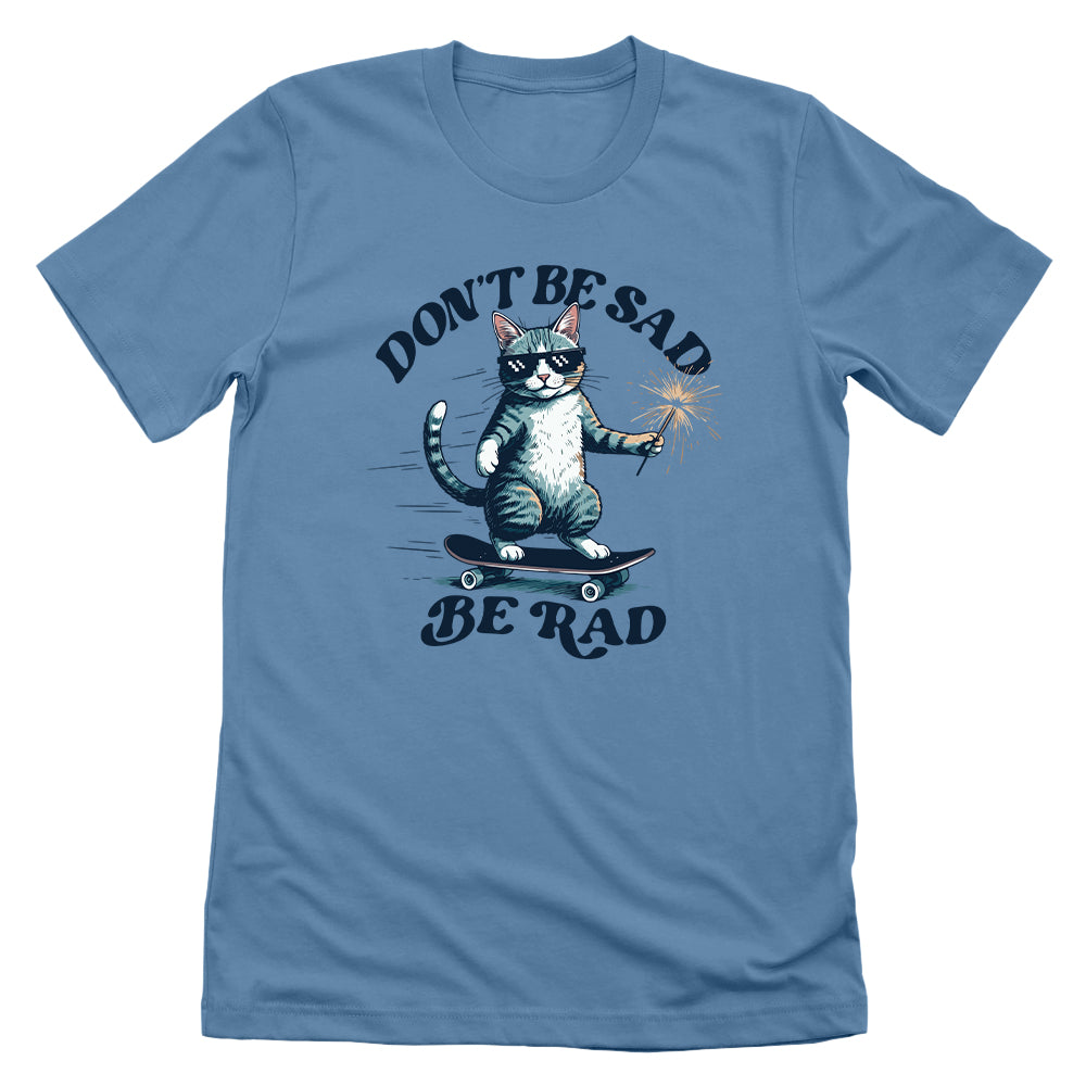 Don't Be Sad Be Rad Cat