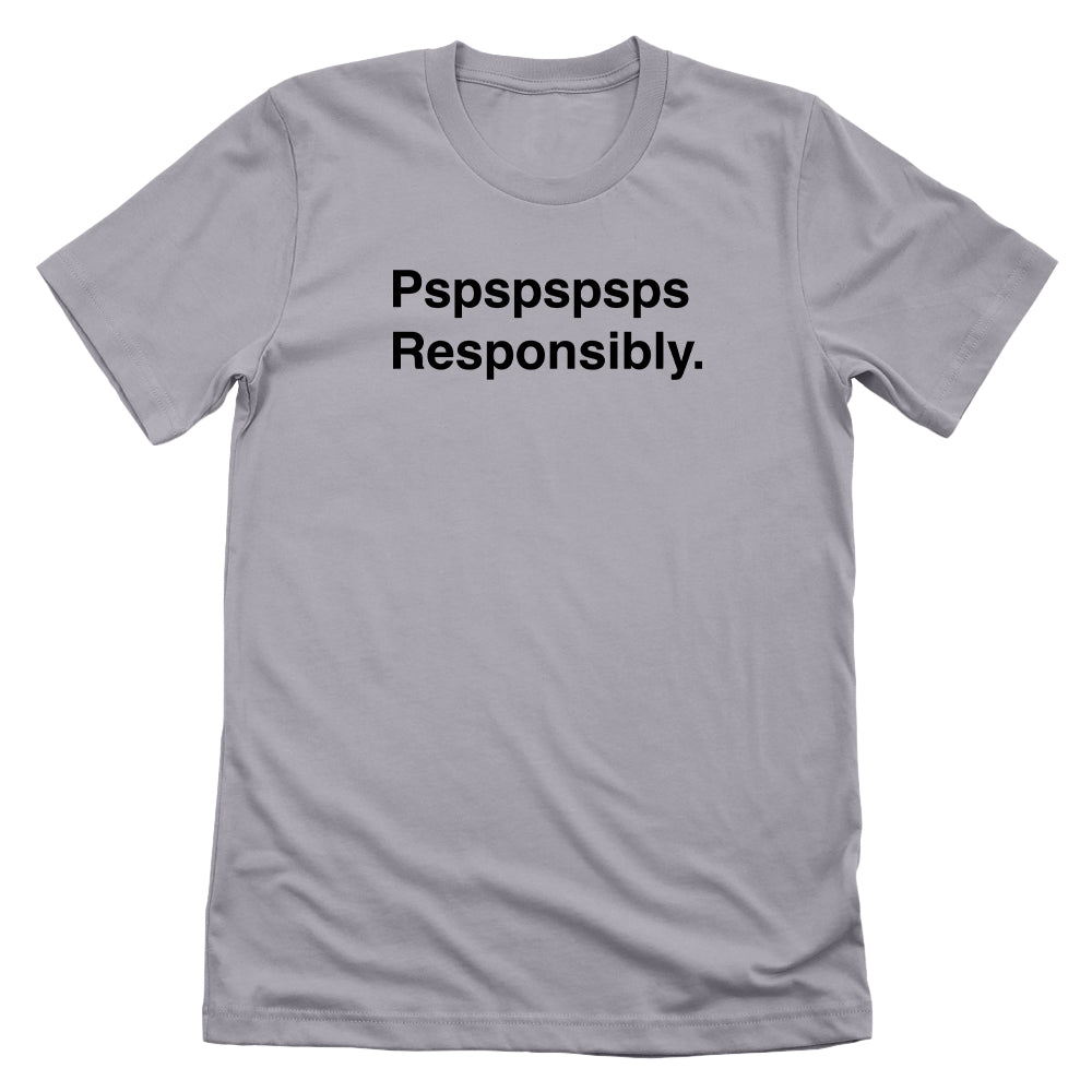 Pspspspsps Responsibly