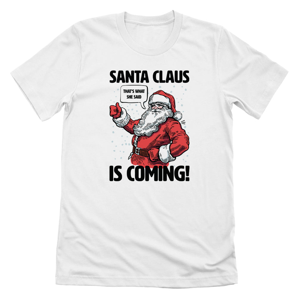 Santa Claus Is Coming That's What She Said