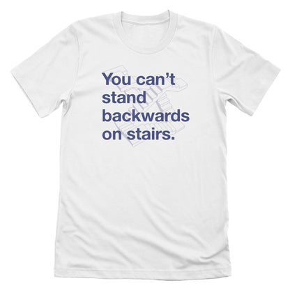 You Can't Stand Backwards on Stairs