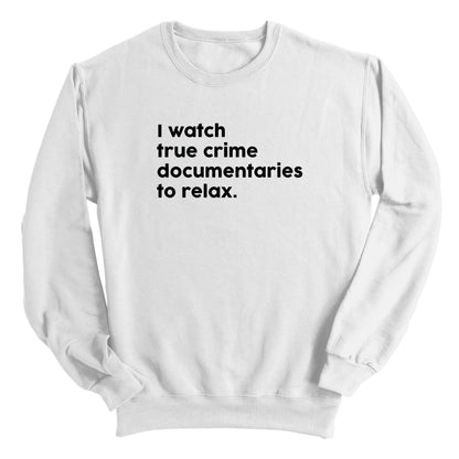 I Watch True Crime To Relax