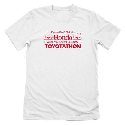 Please Don't Tell Me Happy Honda Days When You Know I Celebrate Toyotathon