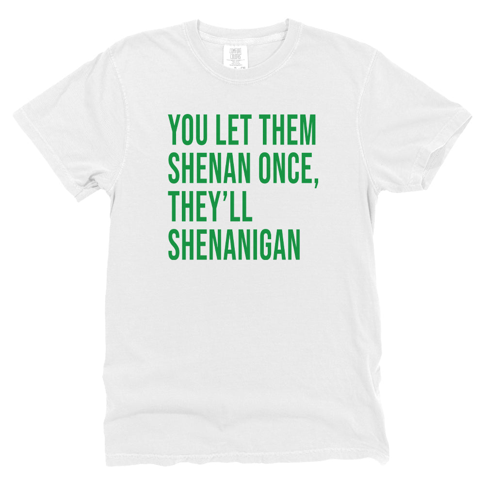 You Let Them Shenan Once, They'll Shenanigan