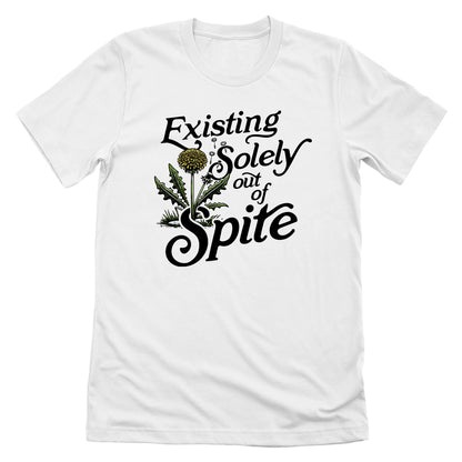 Existing Soley Out Of Spite