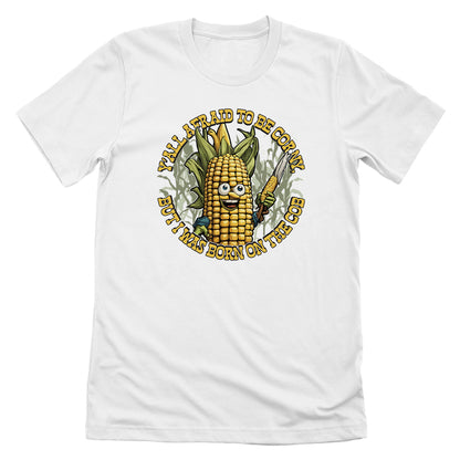 I Was Born On The Cob