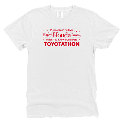 Please Don't Tell Me Happy Honda Days When You Know I Celebrate Toyotathon