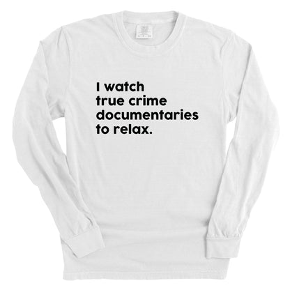 I Watch True Crime To Relax