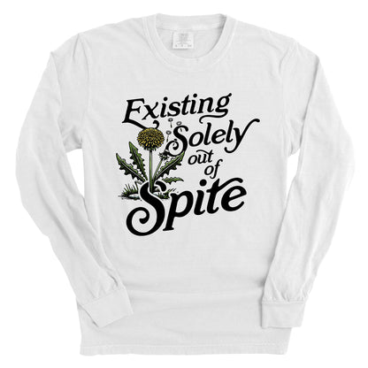 Existing Soley Out Of Spite