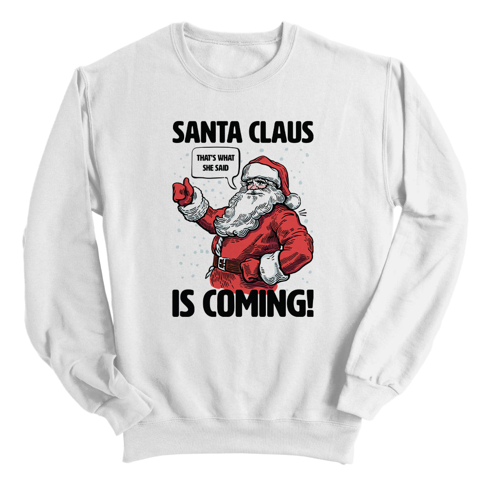 Santa Claus Is Coming That's What She Said