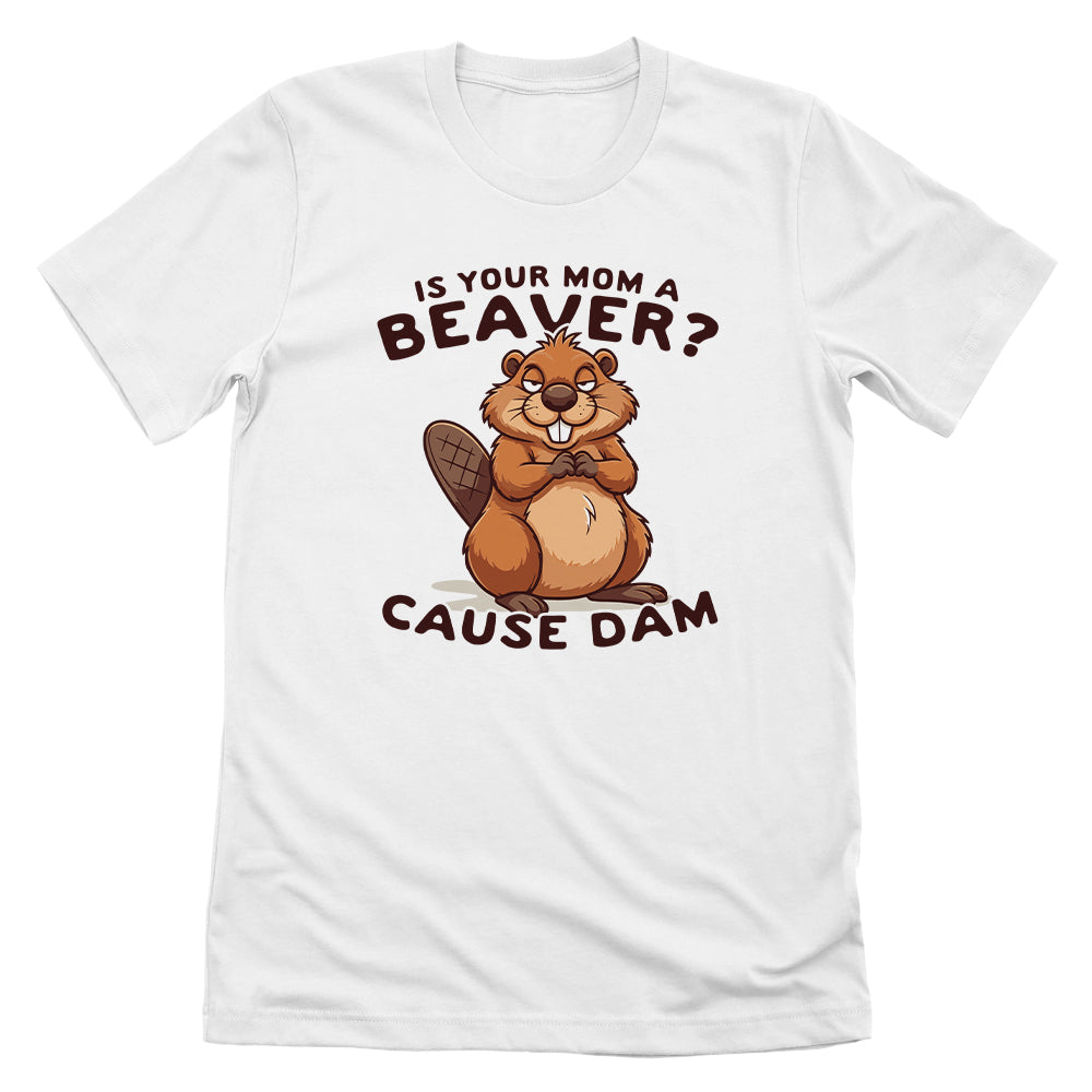 Is Your Mom A Beaver?