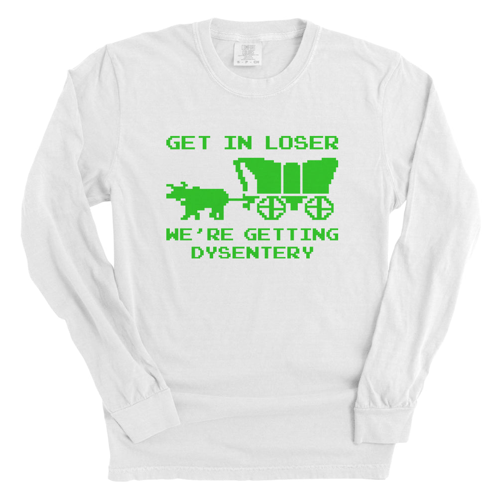 Get in Loser We're Getting Dysentery