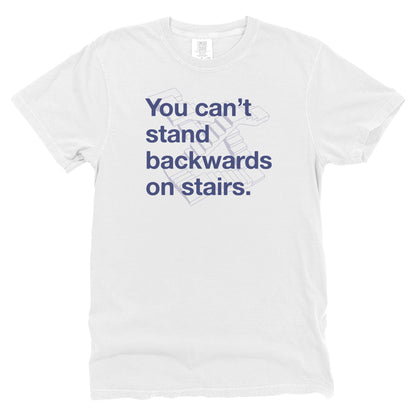 You Can't Stand Backwards on Stairs