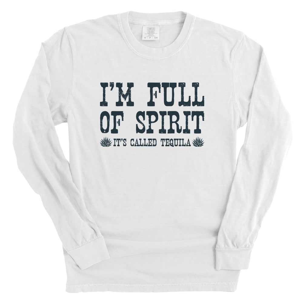 I'm Full of Spirit It's Called Tequila