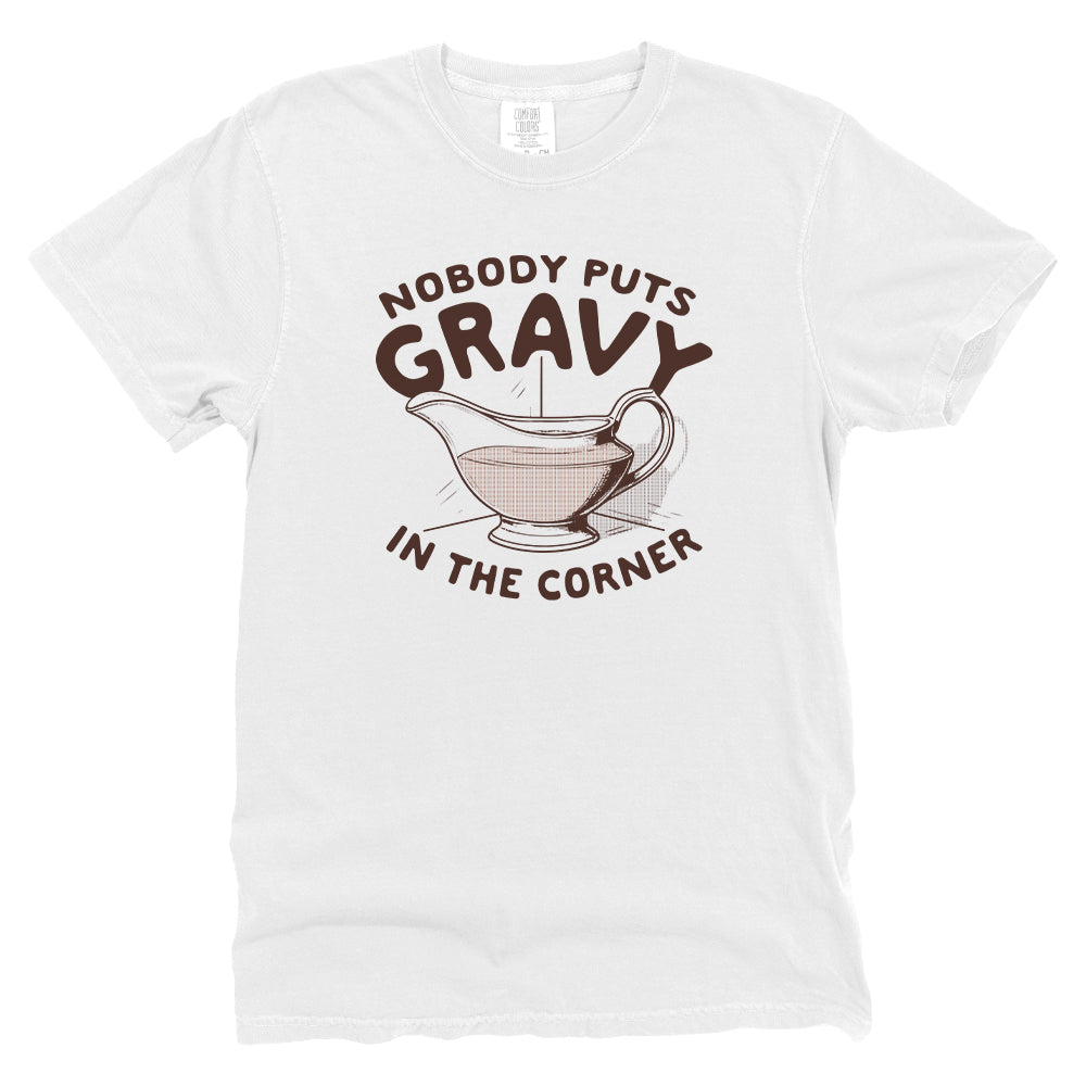 Nobody Puts Gravy In The Corner