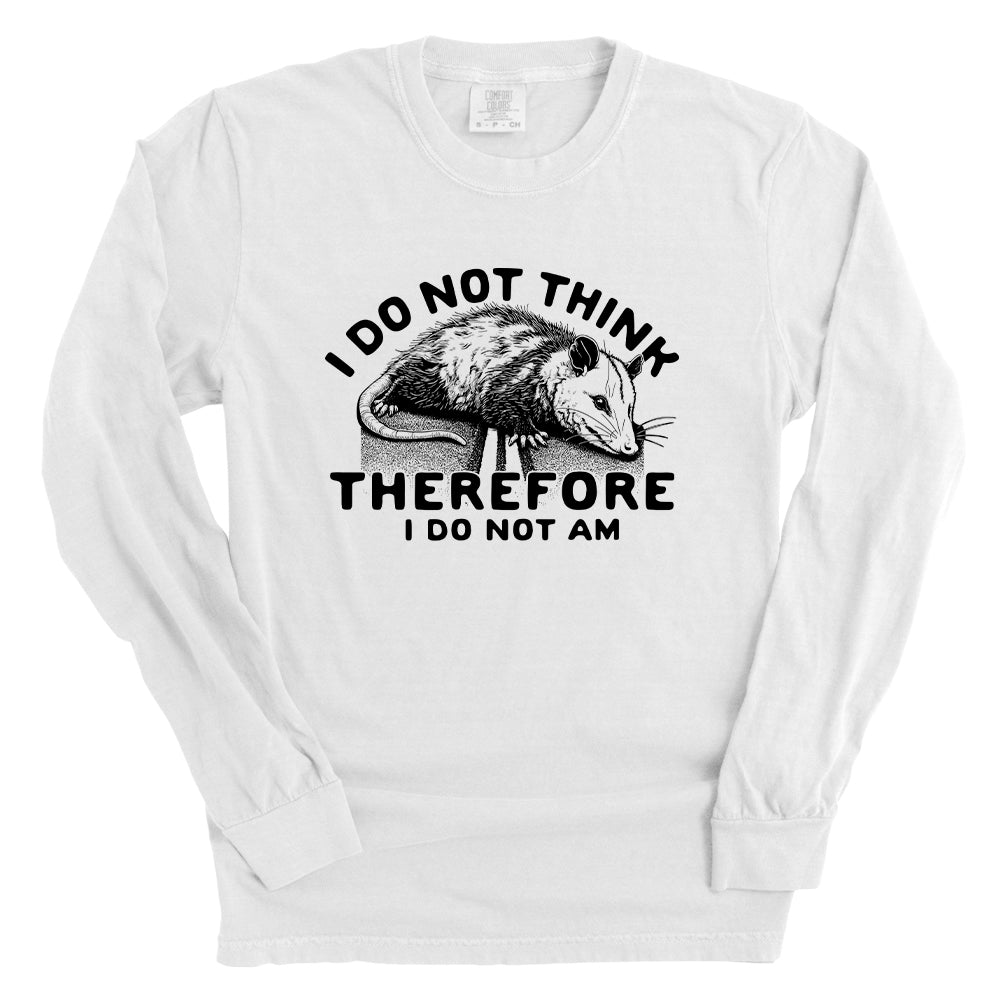 I do Not think therefore I do not am