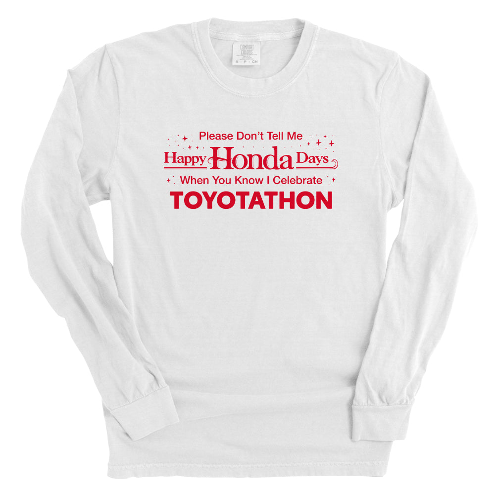 Please Don't Tell Me Happy Honda Days When You Know I Celebrate Toyotathon