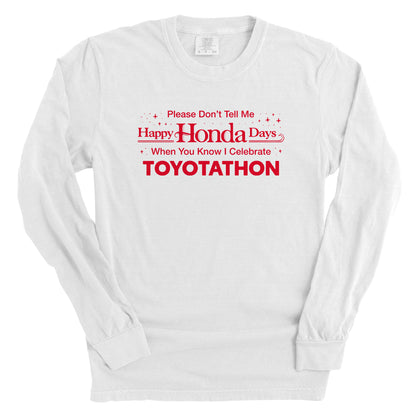 Please Don't Tell Me Happy Honda Days When You Know I Celebrate Toyotathon