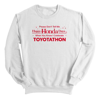 Please Don't Tell Me Happy Honda Days When You Know I Celebrate Toyotathon