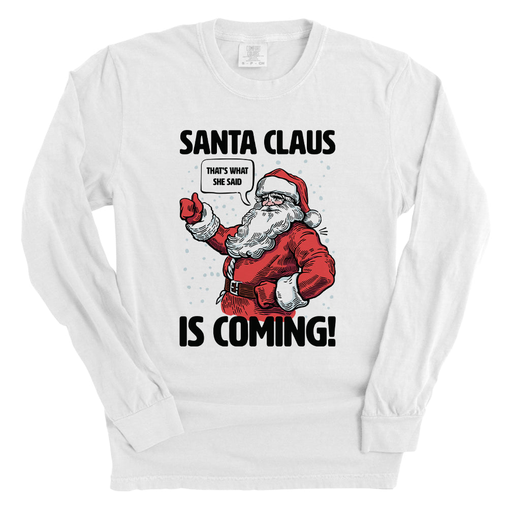 Santa Claus Is Coming That's What She Said