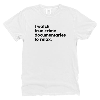 I Watch True Crime To Relax